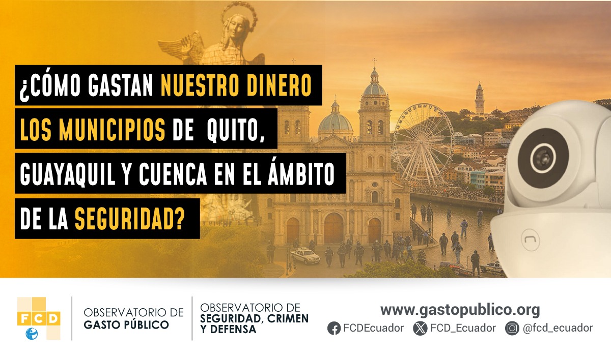 ¿Cómo gastan nuestro dinero los municipios de  Quito, Guayaquil y Cuenca en el ámbito de la seguridad?